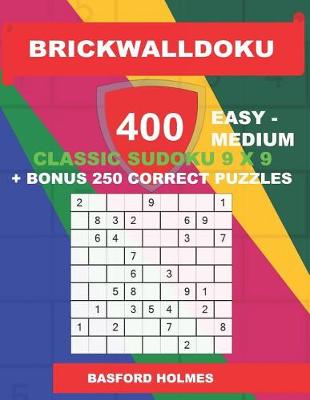 Book cover for BrickWallDoku 400 EASY - MEDIUM classic Sudoku 9 x 9 + BONUS 250 correct puzzles