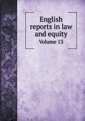 Book cover for English reports in law and equity Volume 13