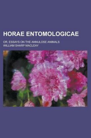 Cover of Horae Entomologicae; Or, Essays on the Annulose Animals