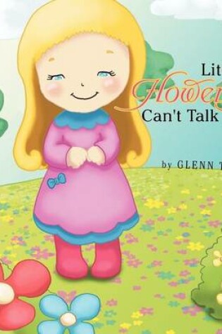 Cover of Little Flowers Can't Talk