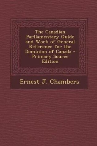 Cover of The Canadian Parliamentary Guide and Work of General Reference for the Dominion of Canada