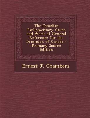 Book cover for The Canadian Parliamentary Guide and Work of General Reference for the Dominion of Canada