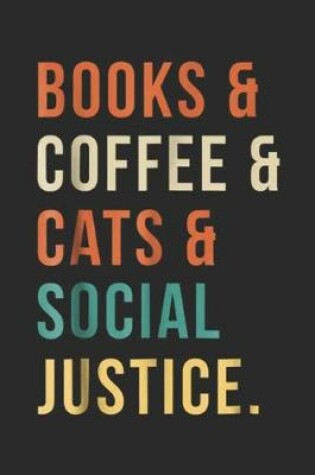 Cover of Books & Coffee & Cats & Social Justice.