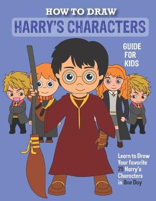 Cover of How to Draw Harry's Character Kids Guide