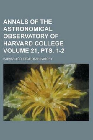 Cover of Annals of the Astronomical Observatory of Harvard College Volume 21, Pts. 1-2