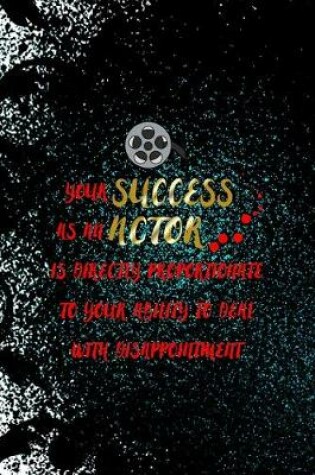 Cover of Your Success As An Actor Is Directly Proportionate To Your Ability To Deal With Disappointment
