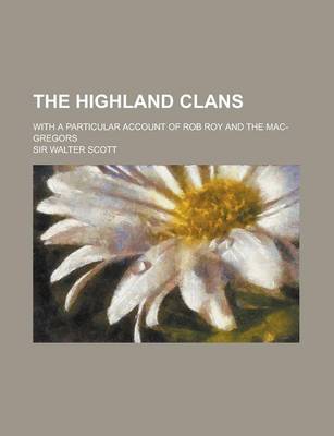 Book cover for The Highland Clans; With a Particular Account of Rob Roy and the Mac-Gregors