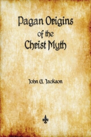 Cover of Pagan Origins of the Christ Myth