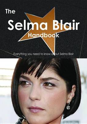 Book cover for The Selma Blair Handbook - Everything You Need to Know about Selma Blair