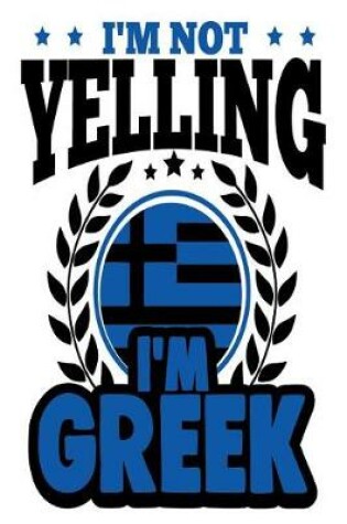 Cover of I'm Not Yelling I'm Greek