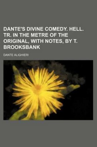 Cover of Dante's Divine Comedy. Hell. Tr. in the Metre of the Original, with Notes, by T. Brooksbank