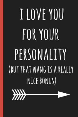Book cover for I Love You for Your Personality(but That Wang Is a Really Nice Bonus)