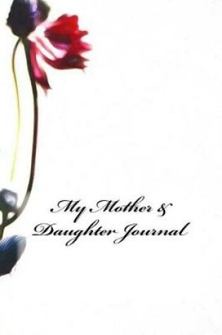 Cover of My Mother & Daughter Journal