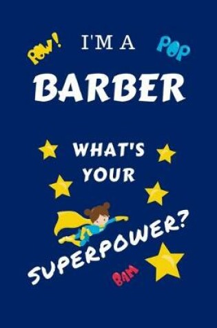 Cover of I'm A Barber What's Your Superpower?