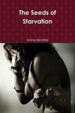 Cover of The Seeds of Starvation