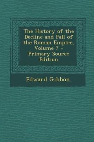Cover of The History of the Decline and Fall of the Roman Empire, Volume 7