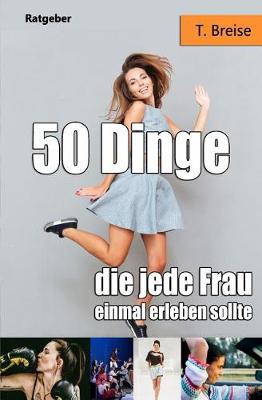 Book cover for 50 Dinge, Die Jede Frau Einmal Erleben Sollte