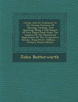 Book cover for Cotton and Its Treatment in the Various Processes of Opening, Carding, and Spinning