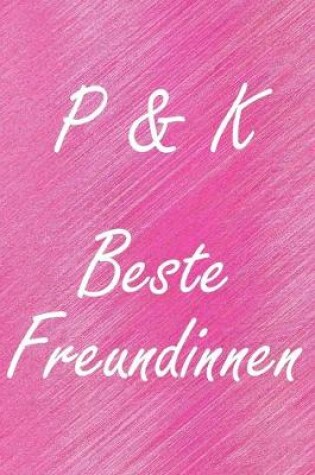Cover of P & K. Beste Freundinnen