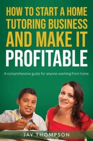 Cover of How to start a Home Tutoring Business and make it profitable