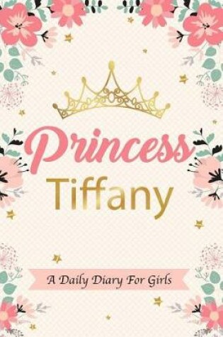 Cover of Princess Tiffany a Daily Diary for Girls