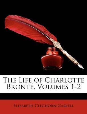 Book cover for The Life of Charlotte Bronte, Volumes 1-2