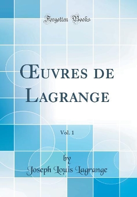 Book cover for Oeuvres de Lagrange, Vol. 1 (Classic Reprint)