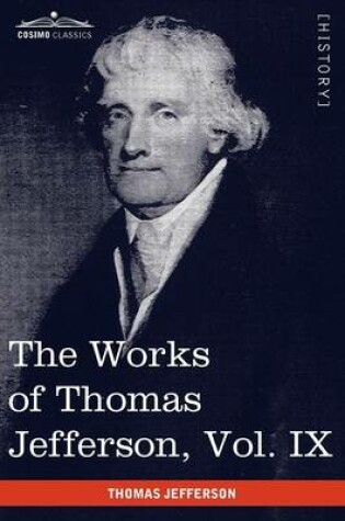 Cover of The Works of Thomas Jefferson, Vol. IX (in 12 Volumes)