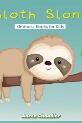 Cover of Sloth Slone Kindness Books for Kids