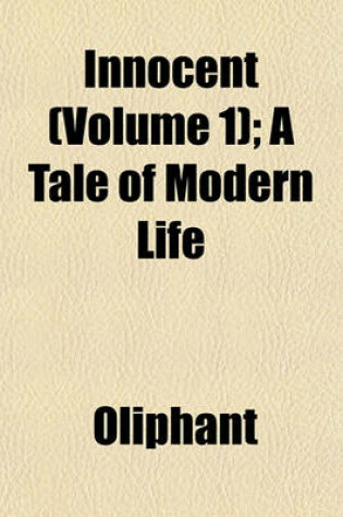 Cover of Innocent (Volume 1); A Tale of Modern Life