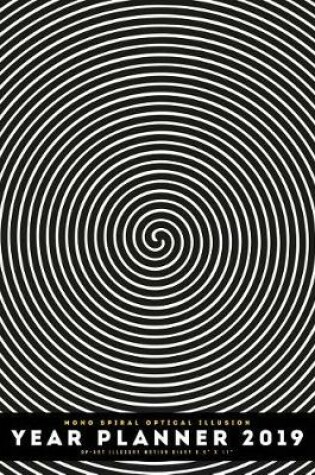 Cover of Mono Spiral Optical Illusion Year Planner 2019