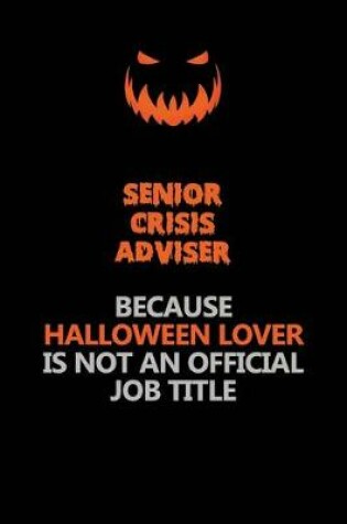 Cover of Senior Crisis Adviser Because Halloween Lover Is Not An Official Job Title