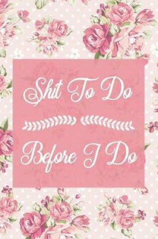 Cover of Shit To Do Before I Do