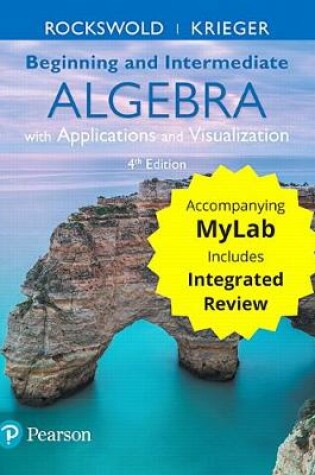 Cover of Beginning and Intermediate Algebra with Applications & Visualization with Integrated Review and Worksheets plus MyLab Math -- Title-Specific Access Card Package