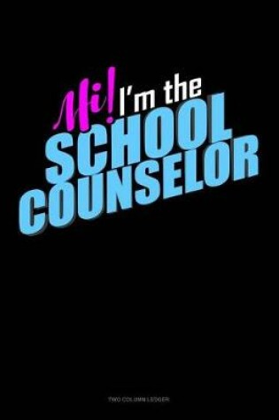 Cover of Hi! I'm the School Counselor!