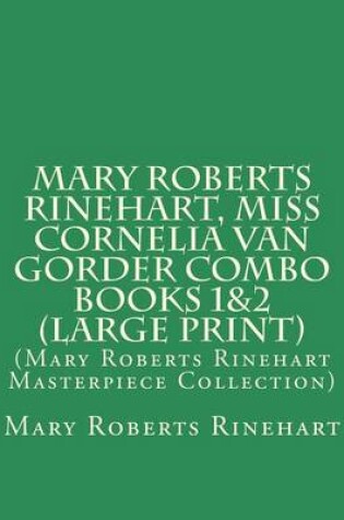 Cover of Mary Roberts Rinehart, Miss Cornelia Van Gorder Combo Books 1&2