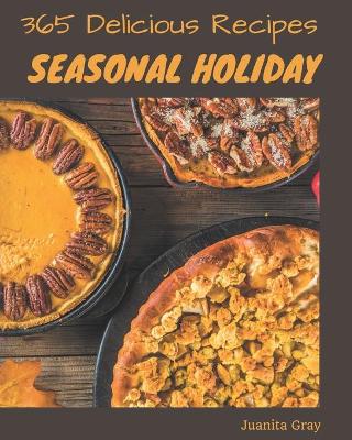 Cover of 365 Delicious Seasonal Holiday Recipes