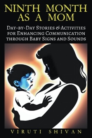 Cover of Ninth Month as a Mom - Day-by-Day Stories & Activities for Enhancing Communication through Baby Signs and Sounds