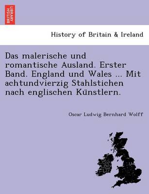 Book cover for Das Malerische Und Romantische Ausland. Erster Band. England Und Wales ... Mit Achtundvierzig Stahlstichen Nach Englischen Ku Nstlern.