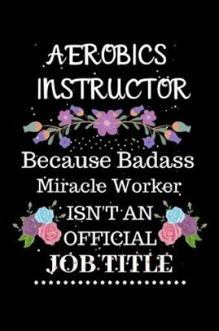 Cover of Aerobics instructor Because Badass Miracle Worker Isn't an Official Job Title