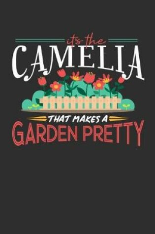 Cover of Its The Camelia That Makes A Garden Pretty