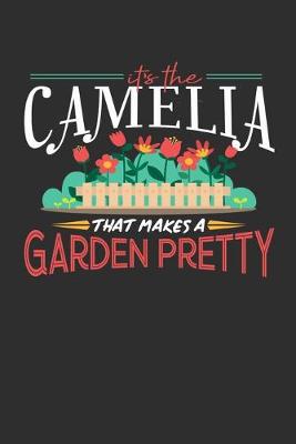 Book cover for Its The Camelia That Makes A Garden Pretty