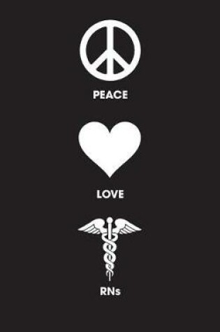 Cover of Peace Love RNs - Lined Journal