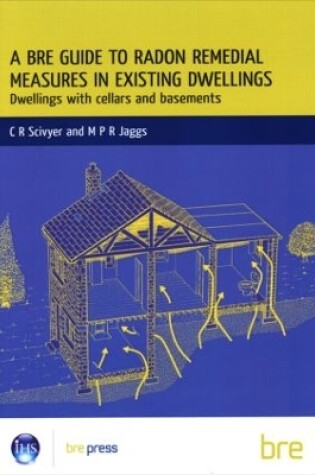 Cover of A BRE Guide to Radon Remedial Measures in Existing Dwellings: Dwellings with Cellars and Basements (BR 343)