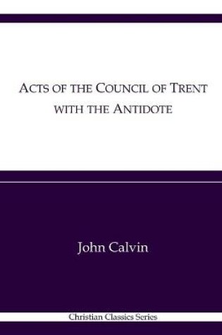 Cover of Acts of the Council of Trent with the Antidote