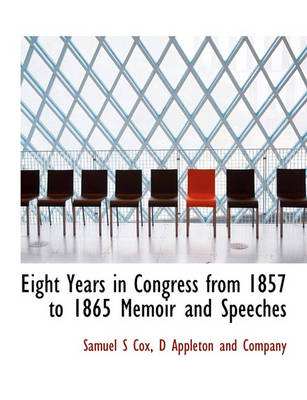 Book cover for Eight Years in Congress from 1857 to 1865 Memoir and Speeches