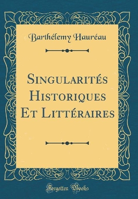 Book cover for Singularités Historiques Et Littéraires (Classic Reprint)