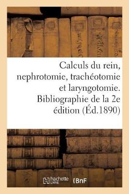 Book cover for Des Calculs Du Rein Et de la Nephrotomie Et Sur La Tracheotomie Et La Laryngotomie Du Dr Melchor