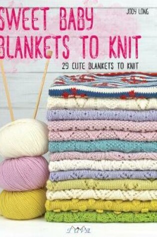 Cover of Sweet Baby Blankets to Knit