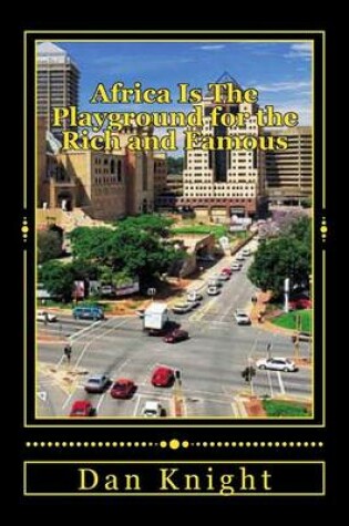Cover of Africa Is The Playground for the Rich and Famous